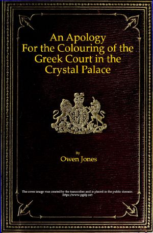 [Gutenberg 63257] • An Apology for the Colouring of the Greek Court in the Crystal Palace